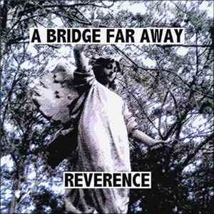 A Bridge Far Away - Reverence download free