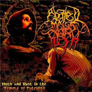 Abated Mass Of Flesh - Moth And Rust In The Temple Of Putridity download free