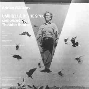 Adrian Williams, Theodor Köhler - Umbrella In The Sink download free