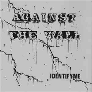 Against The Wall - Identify Me download free