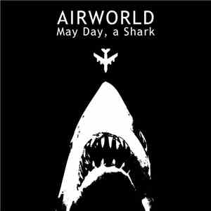 Airworld - May Day, A Shark download free