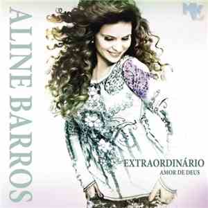 Aline Barros - Extraordinário Amor De Deus download free