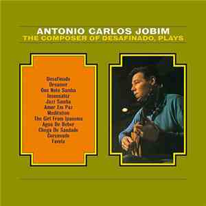 Antonio Carlos Jobim - The Composer Of Desafinado, Plays download free