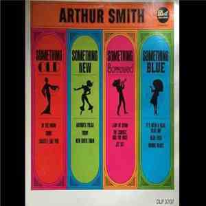 Arthur Smith  - Something Old, Something New, Something Borrowed, Something Blue download free