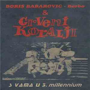 Boris Babarović & Crveni Koralji - S Vama u 3. Millennium download free