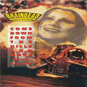Braindead Sound Machine - Come Down From The Hills And Make My Baby download free
