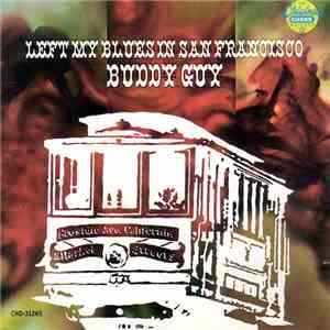 Buddy Guy - Left My Blues In San Francisco download free