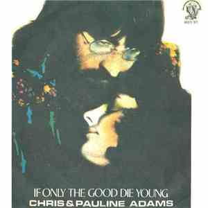 Chris & Pauline Adams - If Only The Good Die Young download free