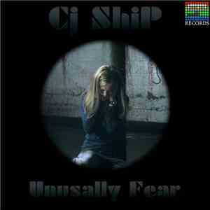 Cj ShiP - Unusally Fear EP download free