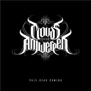 Clouds Over Antwerpen - Pale Dead Coming download free