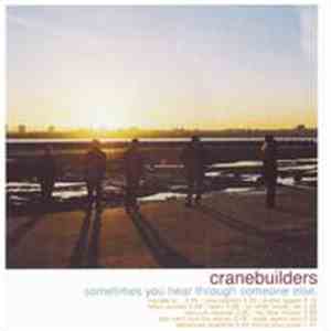 Cranebuilders - Sometimes You Hear Through Someone Else download free