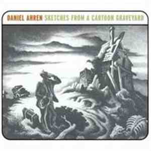 Daniel Ahren - Sketches From A Cartoon Graveyard download free