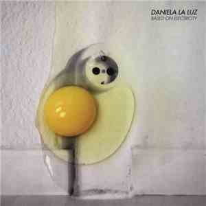 Daniela La Luz - Based On Electricity download free