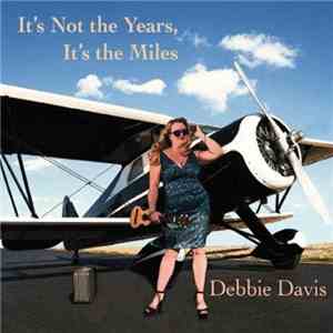 Debbie Davis  - It's Not The Years, It's The Miles download free
