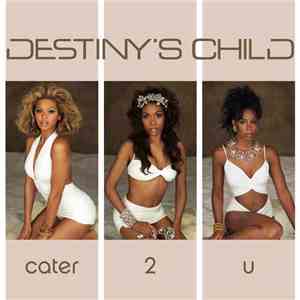Destiny's Child - Cater 2 U download free