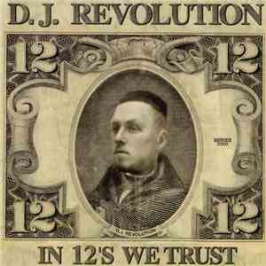 D.J. Revolution - In 12's We Trust download free