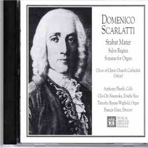 Domenico Scarlatti, Choir Of Christ Church Cathedral, Anthony Pleeth, Chi-Chi Nwanoku, Timothy Byram-Wigfield, Francis Grier - Stabat Mater, Salve Regina, Sonatas For Organ download free