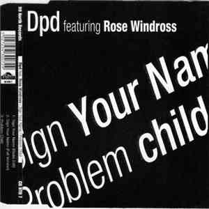 DPD Featuring Rose Windross - Sign Your Name / Problem Child download free
