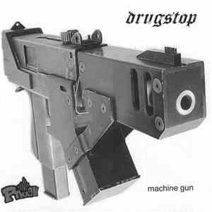 Drugstop - Machine Gun download free