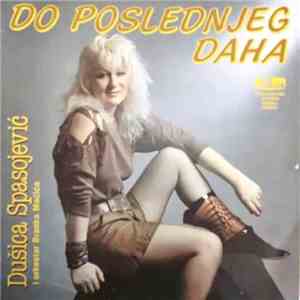Dušica Spasojević I Orkestar Branka Mačića - Do Poslednjeg Daha download free