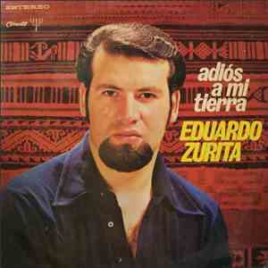 Eduardo Zurita - Adiós A Mi Tierra download free