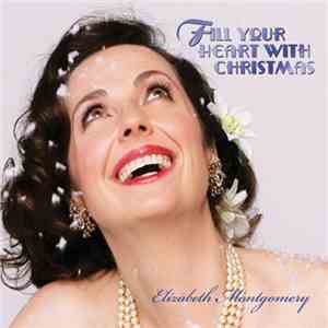 Elizabeth Montgomery - Fill Your Heart With Christmas download free