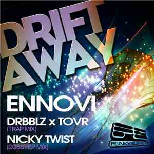 Ennovi - Drift Away (Drbblz x TOVR Trap Mix/Nicky Twist Dubstep Mix) download free