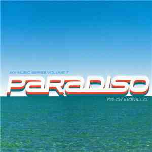 Erick Morillo - PARADISO - A|X Music Series Volume 7 download free