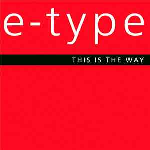 E-Type - This Is The Way download free