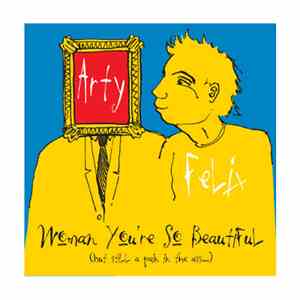 Felix + Arty - Woman You're So Beautiful (But Still A Pain In The Ass...) download free