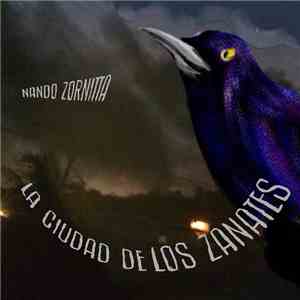 Ferdinando Zornitta - La Ciudad de Los Zanates download free
