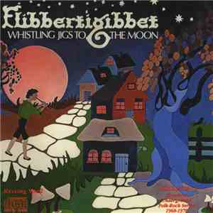 Flibbertigibbet - Whistling Jigs To The Moon download free