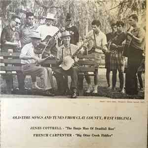 French Carpenter, Jenes Cottrell - Old-Time Songs And Tunes From Clay County, West Virginia download free