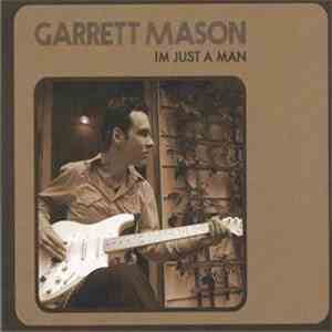 Garrett Mason - I'm Just A Man download free