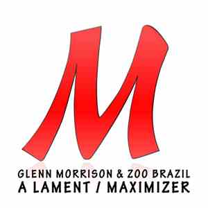 Glenn Morrison & Zoo Brazil - A Lament / Maximizer download free