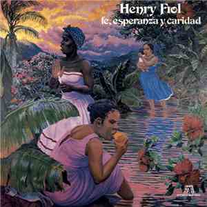 Henry Fiol - Fe, Esperanza Y Caridad download free