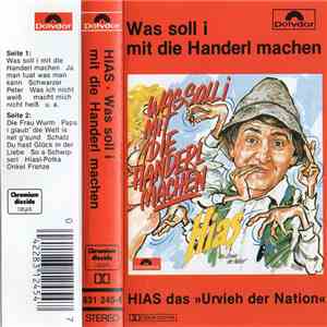 Hias Das »Urvieh Der Nation« - Was Soll I Mit Die Handerl Machen download free