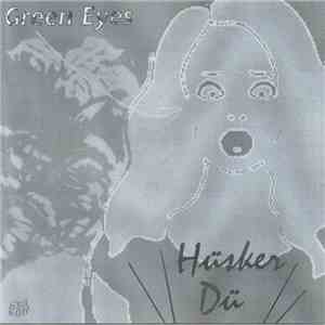 Hüsker Dü - Green Eyes download free