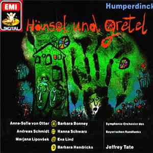 Humperdinck, Anne-Sofie von Otter, Andreas Schmidt , Marjana Lipovšek, Barbara Bonney, Hanna Schwarz, Eva Lind, Barbara Hendricks, Symphonie-Orchester Des Bayerischen Rundfunks, Jeffrey Tate - Hänsel Und Gretel download free