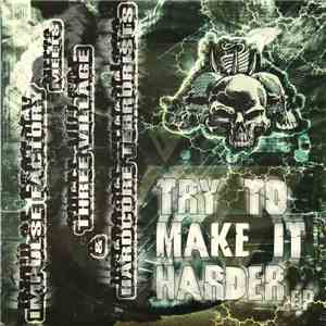 Impulse Factory meets Three Village & Hardcore Terrorists - Try To Make It Harder E.P. download free