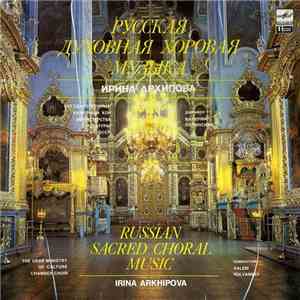 Irina Arkhipova, The USSR Ministry Of Culture Chamber Choir, Valeri Polyansky - Russian Sacred Choral Music download free