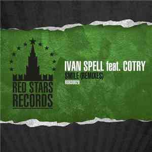 Ivan Spell Feat. Cotry - Smile (Remixes) download free
