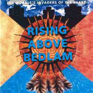 Jah Wobble's Invaders Of The Heart - Rising Above Bedlam download free
