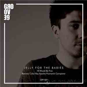 Jelly For The Babies - 10 Would Be Fine download free