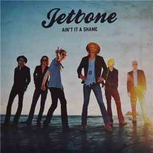 Jetbone - Ain't It A Shame download free