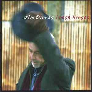 Jim Byrnes - Fresh Horses download free