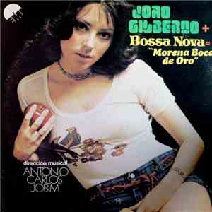 Joao Gilberto - Joao Gilberto + Bossa Nova = "Morena Boca De Oro" download free