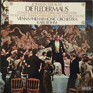 Johann Strauss Jr. • Gundula Janowitz • Eberhard Wächter • Wolfgang Windgassen • Renate Holm • Erich Kunz • Wiener Philharmoniker, Karl Böhm - Die Fledermaus download free