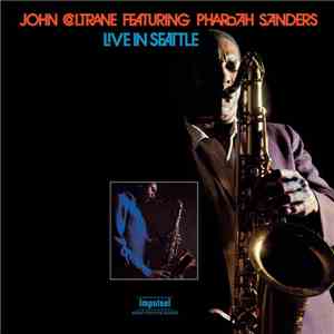 John Coltrane Featuring Pharoah Sanders - Live In Seattle download free