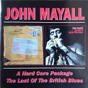 John Mayall - A Hard Core Package / The Last Of The British Blues download free